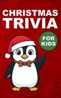 Christmas Trivia for Kids: A Stocking Stuffer Quiz Book with Fun Holiday Facts About Santa, Songs, Movies & Traditions B0G29F68QW Book Cover