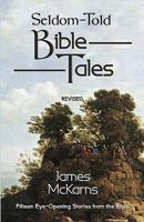 Seldom-Told Bible Tales: Fifteen Eye-Opening Stories from the Bible 0788026127 Book Cover