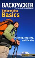 Backpacker magazine's Backpacking Basics: Planning, Preparing, And Packing 0762755490 Book Cover