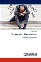 Stress and Motivation: A study in BPO industry 3845431466 Book Cover