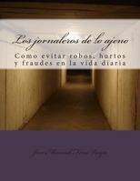 Los Jornaleros de Lo Ajeno: Como Evitar Robos, Hurtos y Fraudes En La Vida Diaria 1500692085 Book Cover