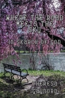 Where the Road Meets the Sky: In Search of God 1946460710 Book Cover