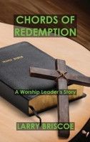 Chords of Redemption: A Worship Leader's Story B0DTXWJGS7 Book Cover