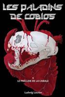 Le prelude de la cabale (Les Paladins de Cobios) 153278967X Book Cover