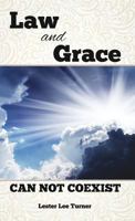 Law and Grace Can Not Coexist 1545636729 Book Cover