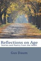 Reflections on Age: Stories and Poetry from the Heart 1544714912 Book Cover