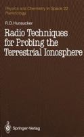 Radio Techniques for Probing the Terrestrial Ionosphere (Physics and Chemistry in Space) 364276259X Book Cover