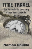 Time Travel: An Unexpected Journey From Year 2050 to Year 2017 B08KH2K6X3 Book Cover
