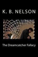 Dreamcatcher Fallacy 0615814158 Book Cover