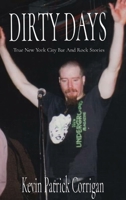 Dirty Days: True New York City Bar And Rock Stories 1087929482 Book Cover