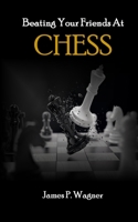 Beating Your Friends At Chess 1951053524 Book Cover