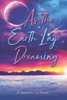 As the Earth Lay Dreaming B0C91TNM5J Book Cover