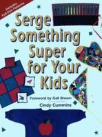 Serge Something Super for Your Kids (Creative Machine Arts Series) 0801986079 Book Cover