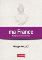 ma France Pérégrinations autour de mots (French Edition) 2958213838 Book Cover