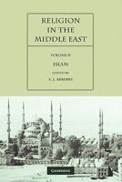 Religion in the Middle East: Volume 2, Islam: Three Religions in Concord and Conflict 052108895X Book Cover