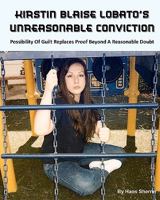 Kirstin Blaise Lobato's Unreasonable Conviction: Possibility Of Guilt Replaces Proof Beyond A Reasonable Doubt 1434843254 Book Cover