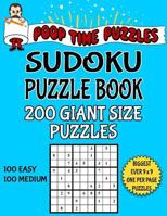 Poop Time Puzzles Sudoku Puzzle Book, 200 Giant Size Puzzles, 100 Easy and 100 Medium: One Gigantic Puzzle Per Letter Size Page 1542544254 Book Cover