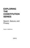 Search, Seizure, and Privacy (Exploring the Constitution Series) 0897748549 Book Cover