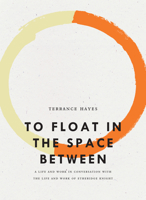 To Float in the Space Between: A Life and Work in Conversation with the Life and Work of Etheridge Knight 1940696615 Book Cover