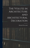 The Volute in Architecture and Architectural Decoration 1017452210 Book Cover