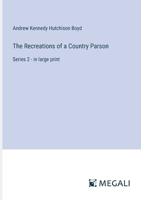 The Recreations of a Country Parson: Series 2 - in large print 3368342770 Book Cover