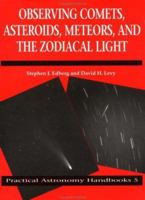 Observing Comets, Asteroids, Meteors, and the Zodiacal Light (Practical Astronomy Handbooks) 0521066271 Book Cover