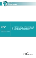 La justice pénale internationale au prisme du parcours judiciaire de Jean-Pierre Bemba Gombo (Droit International) (French Edition) 2343255997 Book Cover