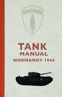 Tank Manual: Normandy 1944 1445678357 Book Cover