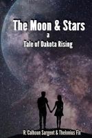 The Moon and Stars: A Tale of Dakota Rising 069211422X Book Cover