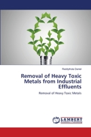 Removal of Heavy Toxic Metals from Industrial Effluents: Removal of Heavy Toxic Metals 3659487155 Book Cover