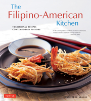 The Filipino-American Kitchen: Traditional Recipes, Contemporary Flavors 0804851301 Book Cover