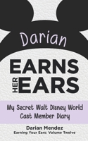 Darian Earns Her Ears: My Secret Walt Disney World Cast Member Diary (Earning Your Ears) 1683902467 Book Cover