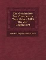 Die Geschichte Der Oberlausitz Vom Jahre 1815 Bis Zur Gegenwart 1249511895 Book Cover