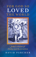 For God So Loved the World: John's Vision of Unity and Restoration B0H2KJ9296 Book Cover