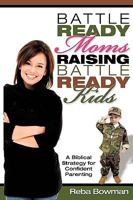 Battle-Ready Moms Raising Battle-Ready Kids 1615796711 Book Cover