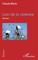 Loin de la violence: Roman (Écritures) (French Edition) 2343130698 Book Cover