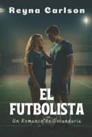 El Futbolista: Un Romance de Secundaria (Spanish Edition) B0FNLB3X74 Book Cover
