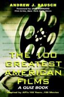 The 100 Greatest American Films: A Quiz Book 0806523379 Book Cover