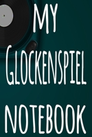 My Glockenspiel Notebook: The perfect gift for the musician in your life - 119 page lined journal! 169752088X Book Cover