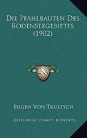 Die Pfahlbauten Des Bodenseegebietes 1161116885 Book Cover