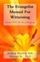 The Evangelist Manual For Witnessing: Spiritual I.C.E. 1519619596 Book Cover