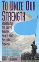 To Unite Our Strength: Enhancing United Nations Peace and Security 0819188662 Book Cover