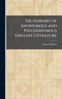 Dictionary of Anonymous and Pseudonymous English Literature 1025600533 Book Cover
