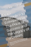 From Apprentice to Entrepreneur The Price of Success and the Legacy of a Dream: Between Pride, Love, Redemption, and the Lessons That Life Teaches Beyond Success B0GT9BLG2X Book Cover