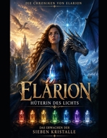 Elarion – Hüterin des Lichts: Band 1: Das Erwachen der sieben Kristalle (German Edition) B0HCX2NYWW Book Cover
