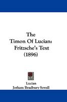 The Timon of Lucian: Fritzsche'S Text 1279674512 Book Cover