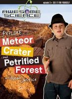 Awesome Science: Explore Meteor Crater and Petrified Forest with Noah Justice Study Guide 0890516561 Book Cover