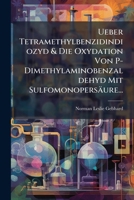 Ueber Tetramethylbenzidindiozyd & Die Oxydation Von P-Dimethylaminobenzaldehyd Mit Sulfomonopersäure... 1141844346 Book Cover