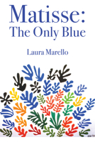 Matisse: The Only Blue (53) 1771837446 Book Cover