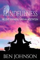 Mindfulness: Stress- Relieve Your Mind Using Meditation (Mindfulness, Meditation, Zen, Yoga) 1537057995 Book Cover